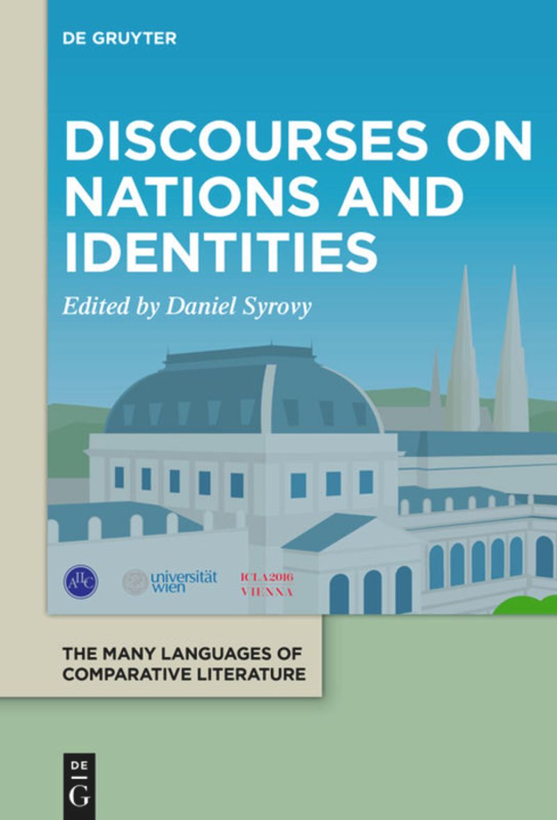 cover of The Many Languages of Comparative Literature / La littérature comparée: multiples langues, multiples langages / Die vielen Sprachen der Vergleichenden Literaturwissenschaft – Volume 3: Discourses on Nations and Identities