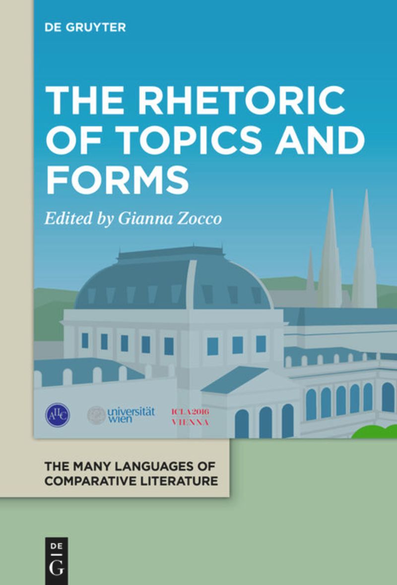 cover of The Many Languages of Comparative Literature / La littérature comparée: multiples langues, multiples langages / Die vielen Sprachen der Vergleichenden Literaturwissenschaft – Volume 4: The Rhetoric of Topics and Forms