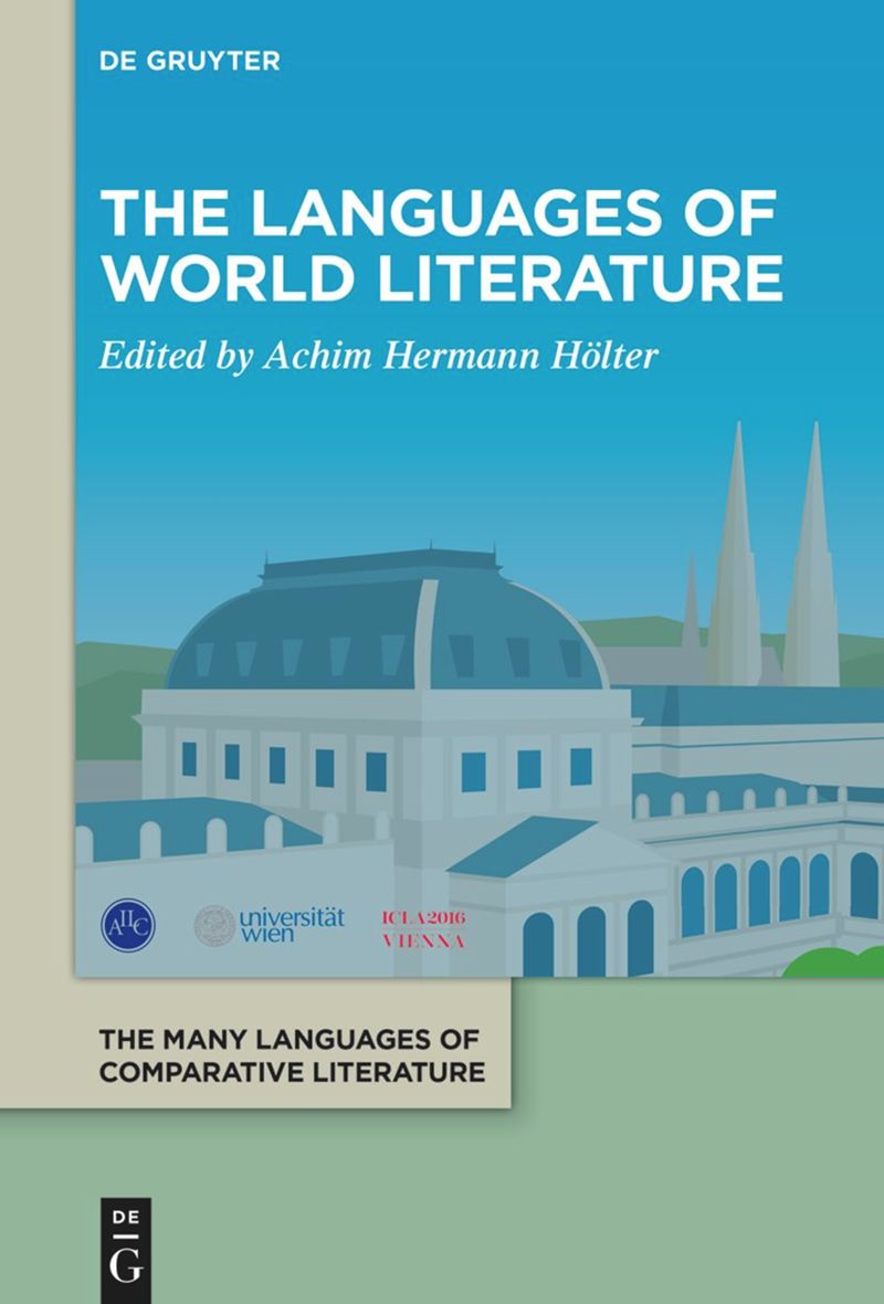 cover of The Many Languages of Comparative Literature / La littérature comparée: multiples langues, multiples langages / Die vielen Sprachen der Vergleichenden Literaturwissenschaft – Volume 1: The Languages of World Literature